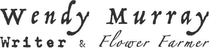 Wendy Murray - Writer & Flower Farmer